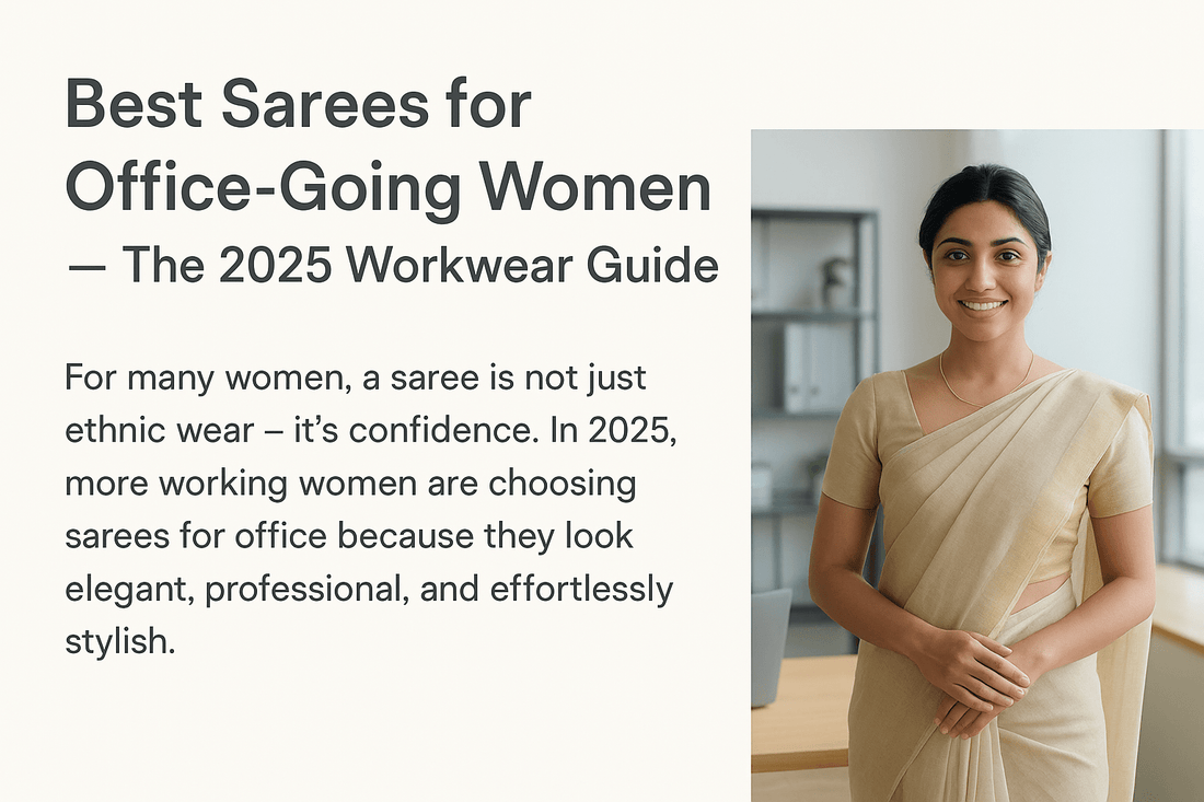 Best Sarees for Office-Going Women — The 2025 Workwear Guide - EZBER