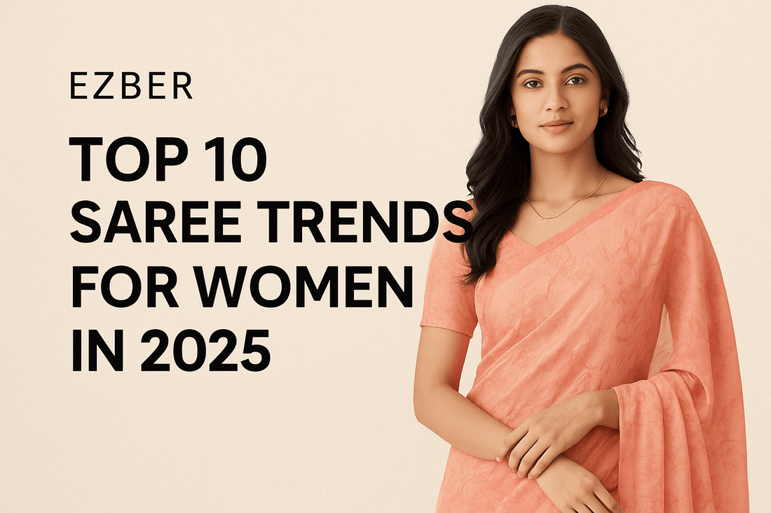 Top 10 Saree Trends for Women in 2025 - EZBER
